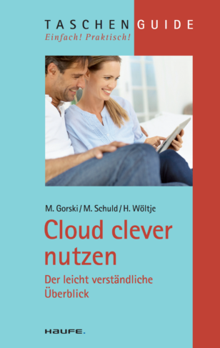 Cloud clever nutzen - ein kurzer, übersichtlicher Ratgeber, der anhand von Beispielen zeigt wie Sie die Cloud nutzen können und worauf Sie zum Thema Sicherheit achten müssen.